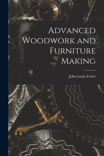 Advanced Woodwork And Furniture Making