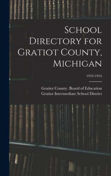School Directory For Gratiot County, Michigan; 1953-1954