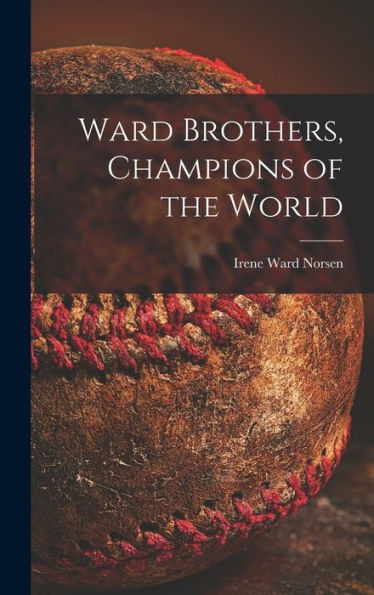 Ward Brothers, Champions Of The World
