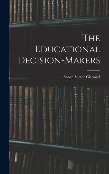The Educational Decision-Makers