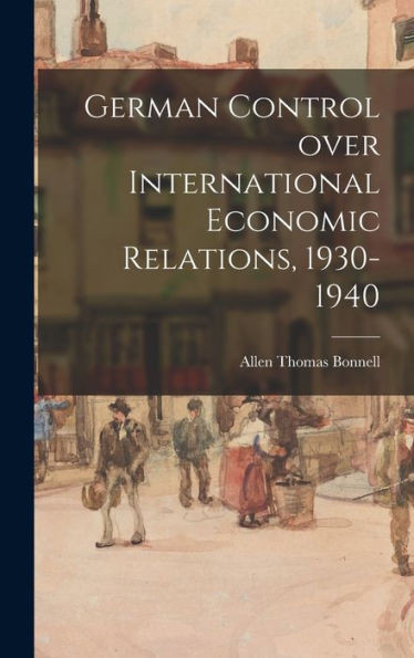 German Control Over International Economic Relations, 1930-1940