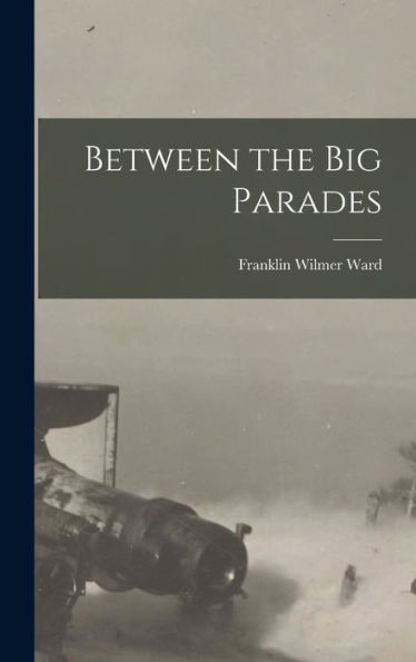 Between The Big Parades
