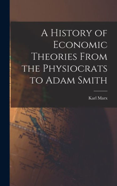 A History Of Economic Theories From The Physiocrats To Adam Smith