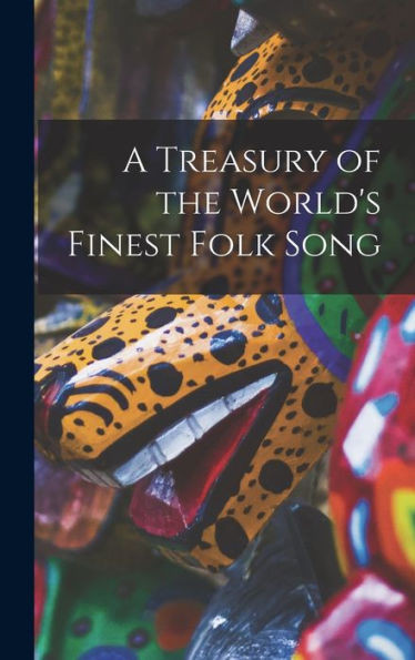 A Treasury Of The World'S Finest Folk Song