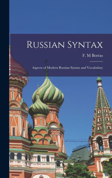 Russian Syntax: Aspects Of Modern Russian Syntax And Vocabulary