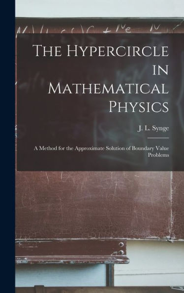 The Hypercircle In Mathematical Physics; A Method For The Approximate Solution Of Boundary Value Problems