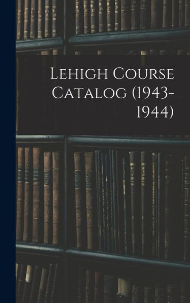 Lehigh Course Catalog (1943-1944)