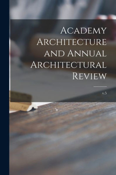 Academy Architecture And Annual Architectural Review; V.5