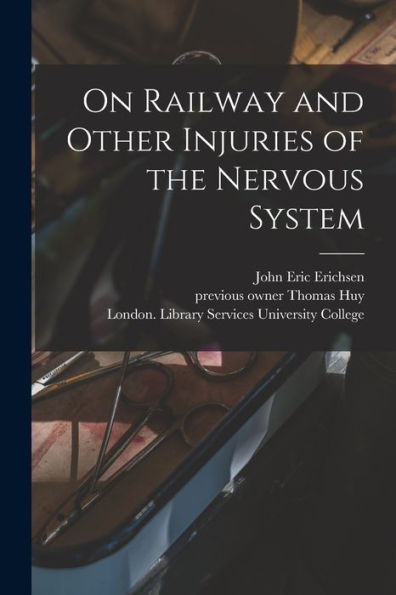 On Railway And Other Injuries Of The Nervous System [Electronic Resource]