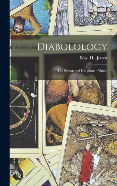 Diabolology: The Person And Kingdom Of Satan