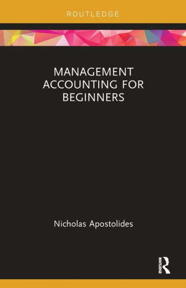 Management Accounting For Beginners (Routledge Focus On Business And Management)