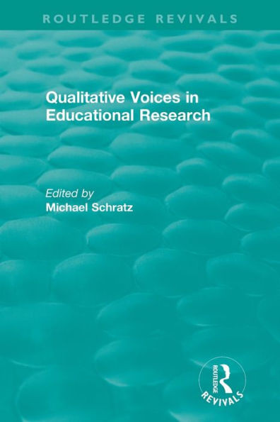 Qualitative Voices In Educational Research (Routledge Revivals)