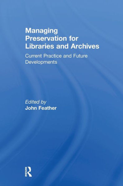 Managing Preservation For Libraries And Archives: Current Practice And Future Developments