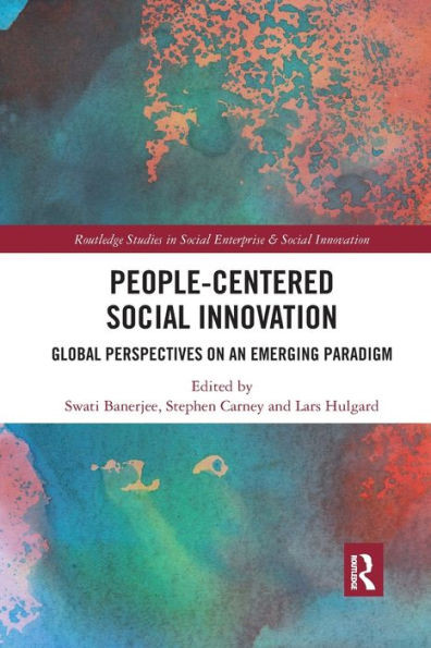 People-Centered Social Innovation (Routledge Studies In Social Enterprise & Social Innovation)