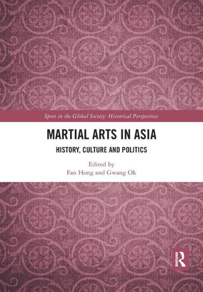 Martial Arts In Asia (Sport In The Global Society - Historical Perspectives)