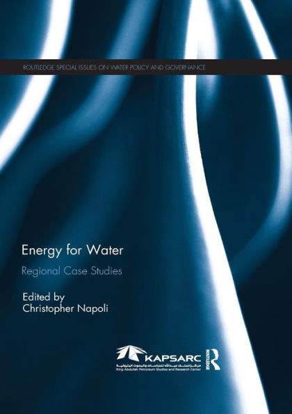 Energy For Water: Regional Case Studies (Routledge Special Issues On Water Policy And Governance)