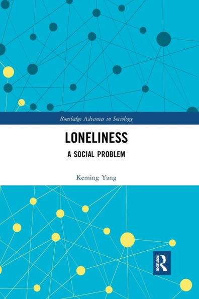 Loneliness (Routledge Advances In Sociology)
