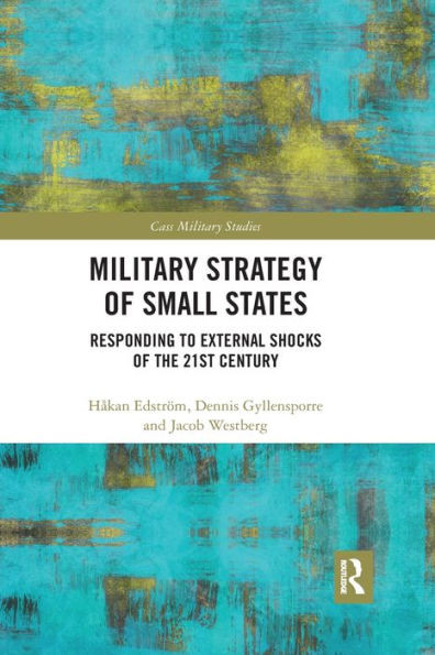 Military Strategy Of Small States (Cass Military Studies)