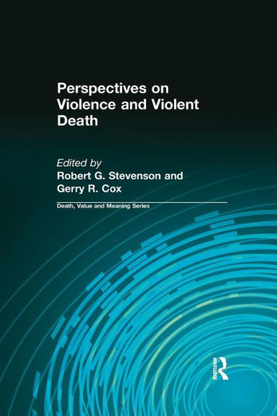 Perspectives On Violence And Violent Death (Death, Value And Meaning Series)
