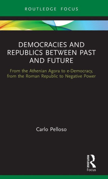 Democracies And Republics Between Past And Future (Routledge Focus On Classical Studies)