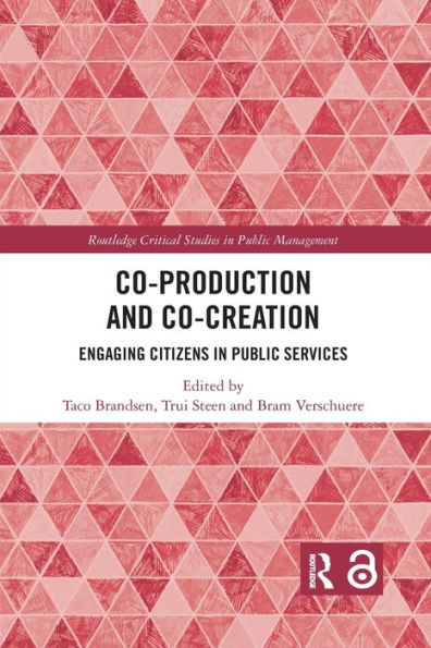 Co-Production And Co-Creation (Routledge Critical Studies In Public Management)