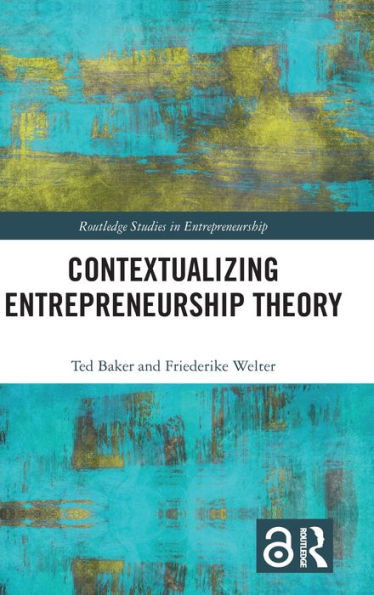 Contextualizing Entrepreneurship Theory (Routledge Studies In Entrepreneurship)