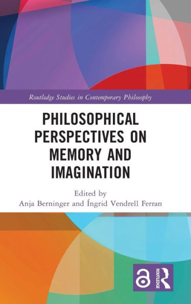 Philosophical Perspectives On Memory And Imagination (Routledge Studies In Contemporary Philosophy)