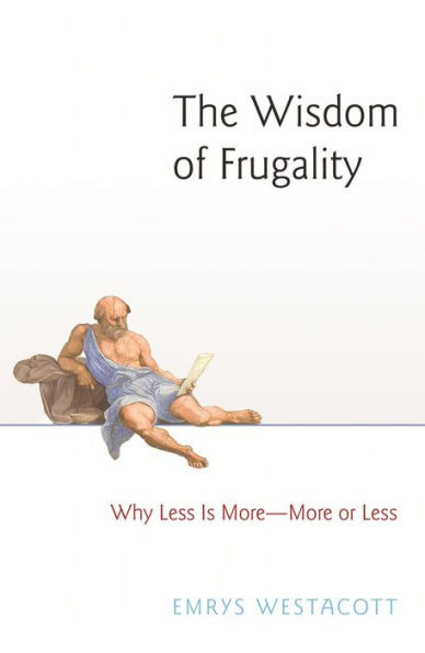 The Wisdom Of Frugality: Why Less Is More - More Or Less