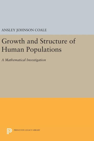 Growth And Structure Of Human Populations: A Mathematical Investigation (Office Of Population Research)