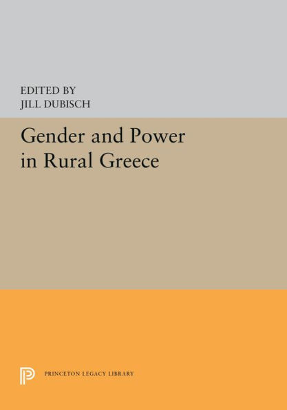 Gender And Power In Rural Greece (Princeton Legacy Library, 5307)
