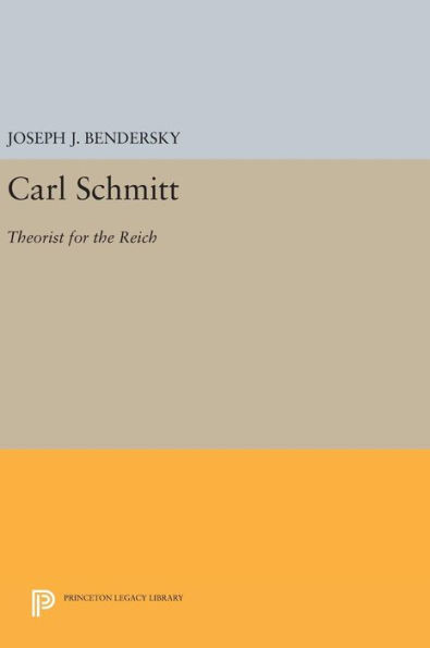 Carl Schmitt: Theorist For The Reich (Princeton Legacy Library, 702)