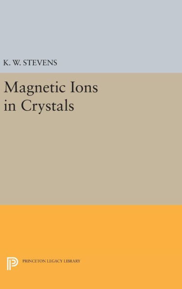 Magnetic Ions In Crystals (Princeton Legacy Library, 351)