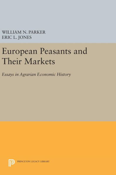 European Peasants And Their Markets: Essays In Agrarian Economic History (Princeton Legacy Library, 1371)