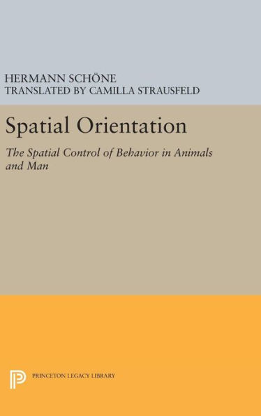 Spatial Orientation: The Spatial Control Of Behavior In Animals And Man (Princeton Series In Neurobiology And Behavior)