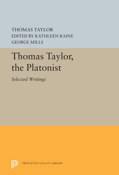 Thomas Taylor, The Platonist: Selected Writings (Bollingen Series, 730)