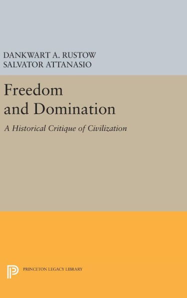 Freedom And Domination: A Historical Critique Of Civilization (Princeton Legacy Library, 579)
