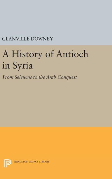 History Of Antioch (Princeton Legacy Library, 2237)