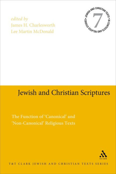 Jewish And Christian Scriptures: The Function Of 'Canonical' And 'Non-Canonical' Religious Texts (Jewish And Christian Texts)