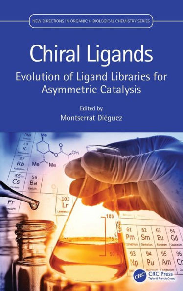 Chiral Ligands: Evolution Of Ligand Libraries For Asymmetric Catalysis (New Directions In Organic & Biological Chemistry)