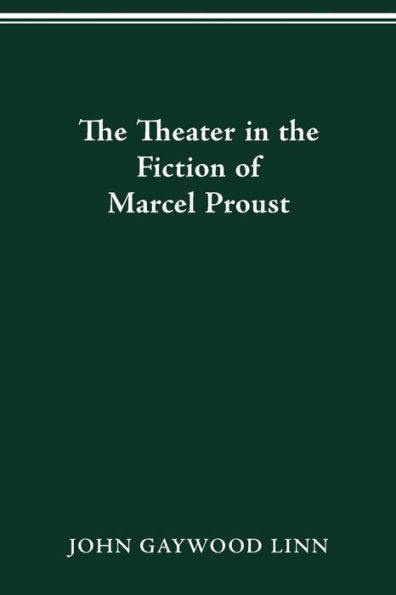 The Theater In The Fiction Of Marcel Proust