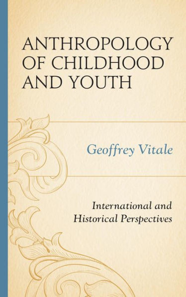 Anthropology Of Childhood And Youth: International And Historical Perspectives