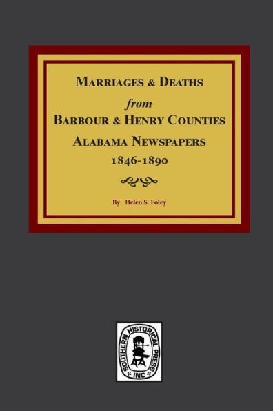 Marriage & Deaths Notices From Barbour And Henry Counties, Alabama Newspapers 1846-1890