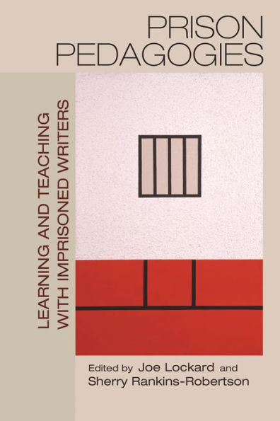 Prison Pedagogies: Learning And Teaching With Imprisoned Writers