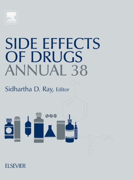Side Effects Of Drugs Annual: A Worldwide Yearly Survey Of New Data In Adverse Drug Reactions (Volume 38) (Side Effects Of Drugs Annual, Volume 38)