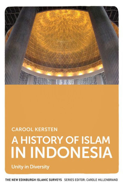 A History Of Islam In Indonesia: Unity In Diversity (The New Edinburgh Islamic Surveys)