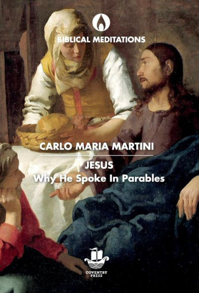 Jesus: Why He Spoke In Parables (Biblical Meditations)