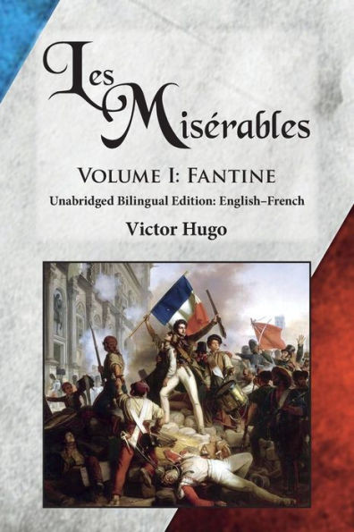 Les Mis?rables, Volume I: Fantine: Unabridged Bilingual Edition: English-French