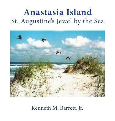 Anastasia Island: St. Augustine'S Jewel By The Sea