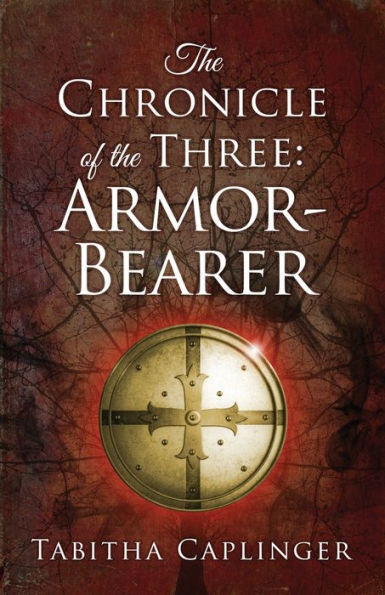 The Chronicle Of The Three: Armor-Bearer