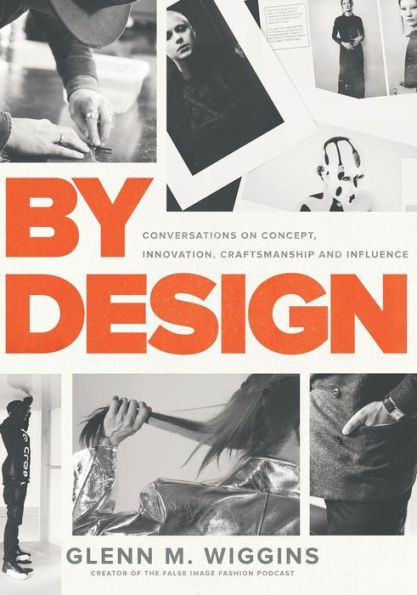 By Design: Conversations On Concept, Innovation, Craftsmanship, And Influence